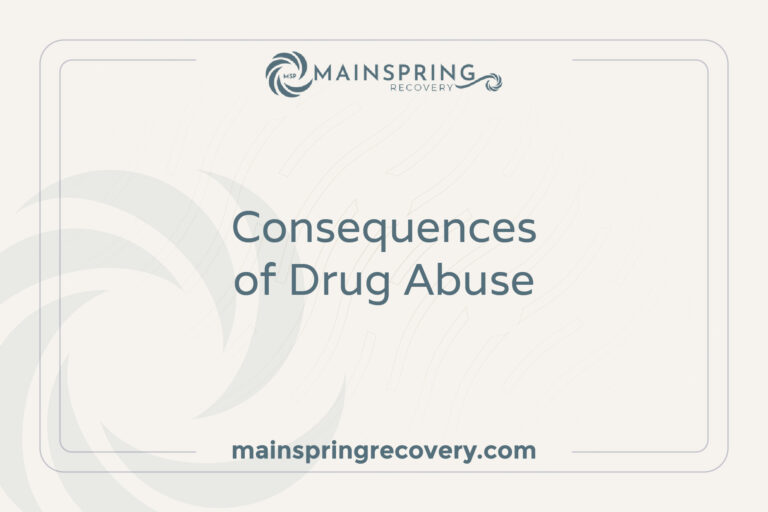 Springin Drug Consequences of Drug Abuse - Main Spring Recovery
