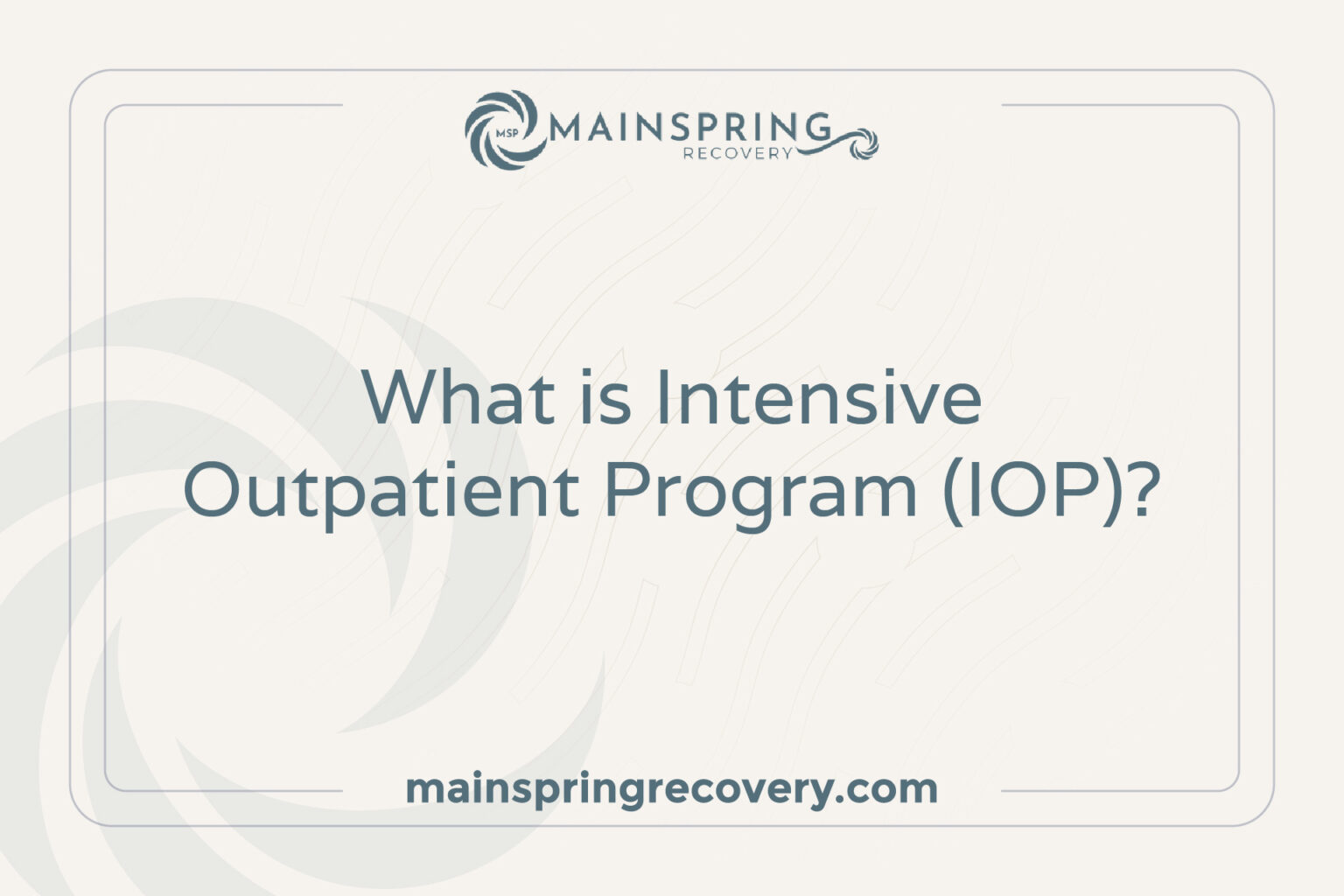 What is Intensive Outpatient Program (IOP)? - Main Spring Recovery