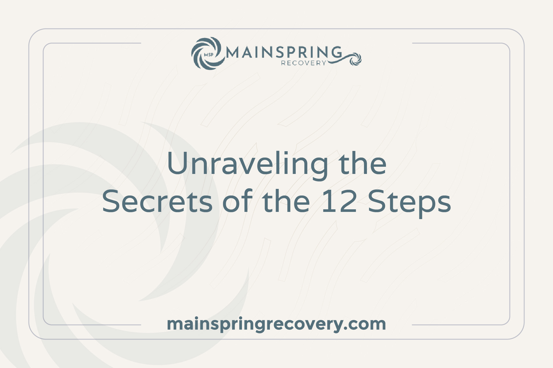 Unraveling the Secrets of the 12 Steps - Mainspring Recovery