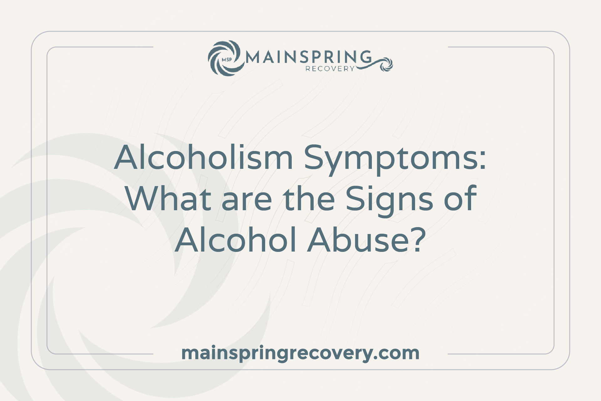 Alcoholism Symptoms: What are the Signs of Alcohol Abuse? - Main Spring ...