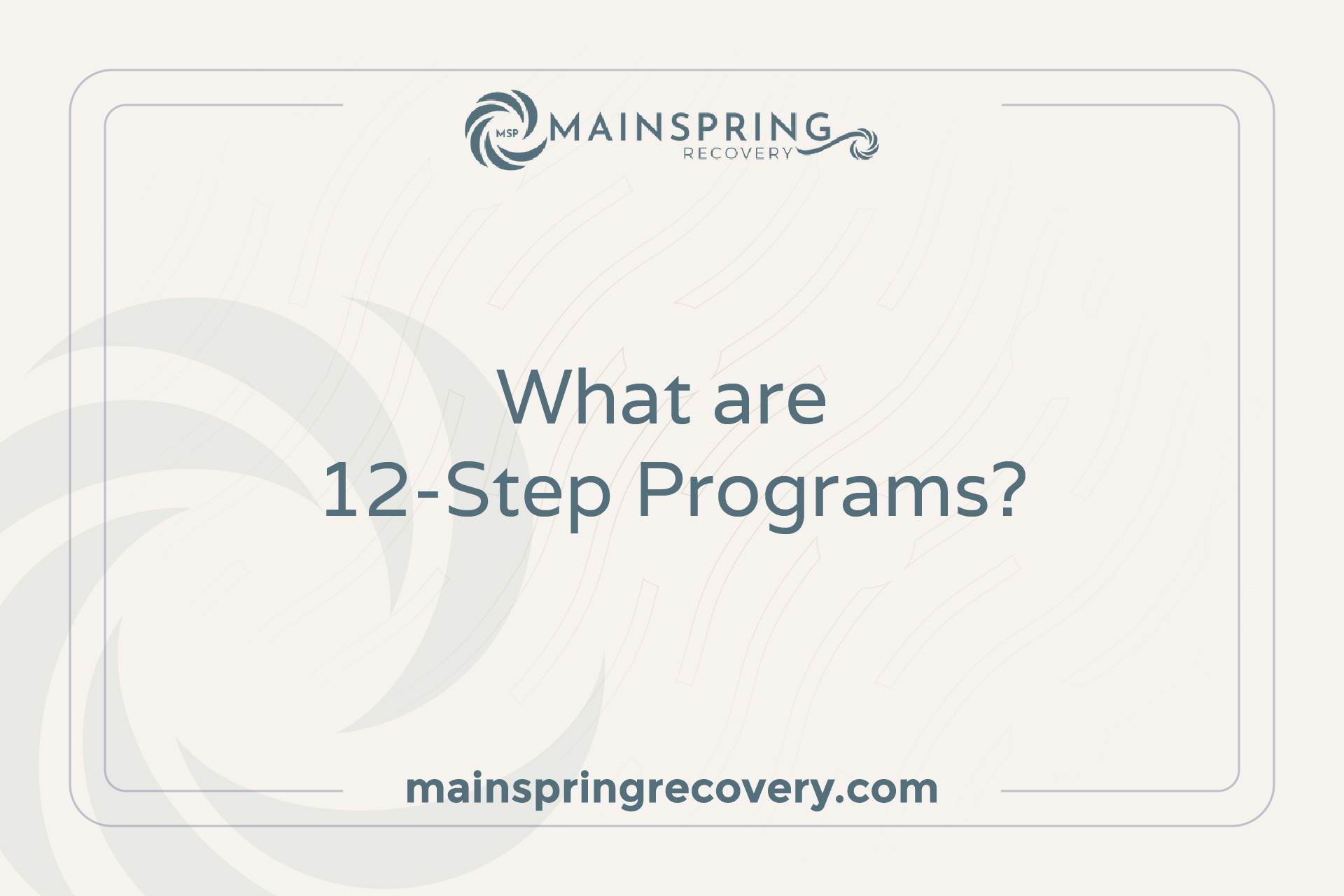 What are 12-Step Programs? - Mainspring Recovery