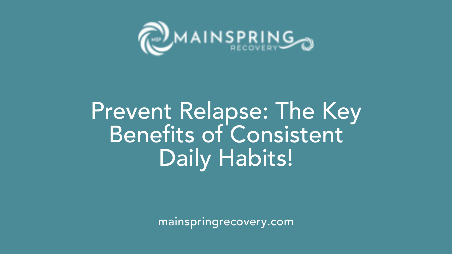 prevent relapse: the key benefits of consistent daily habits!