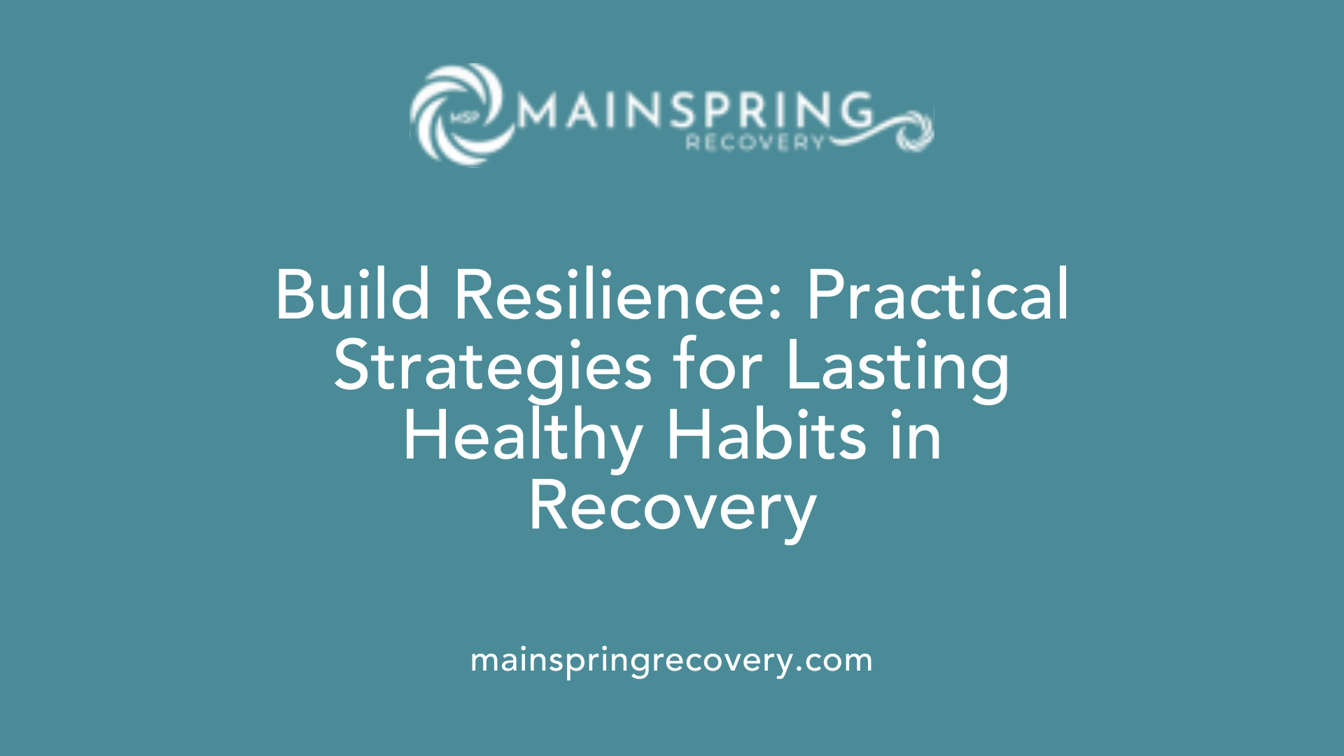 build resilience: practical strategies for lasting healthy habits in recovery