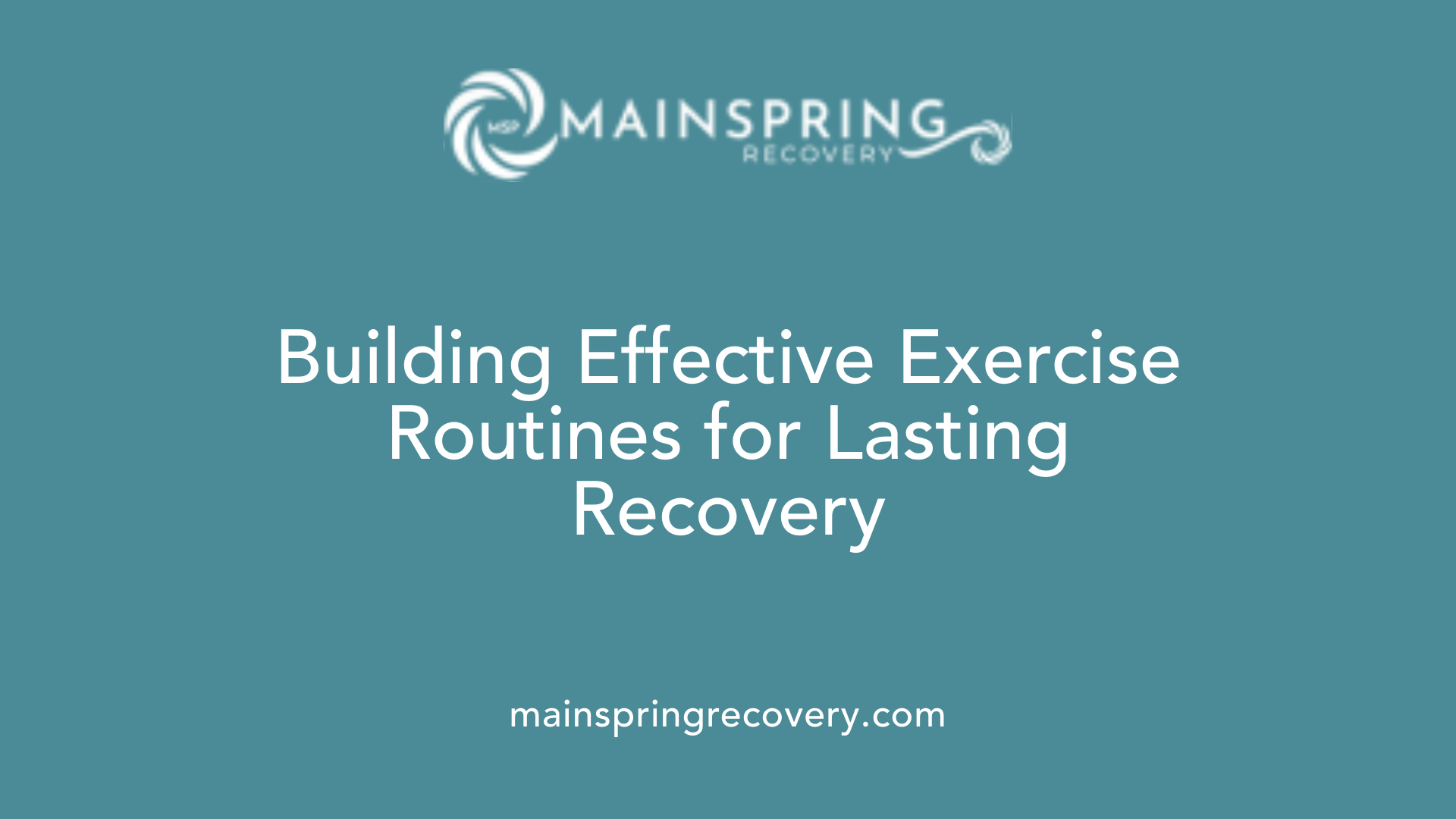 building effective exercise routines for lasting recovery