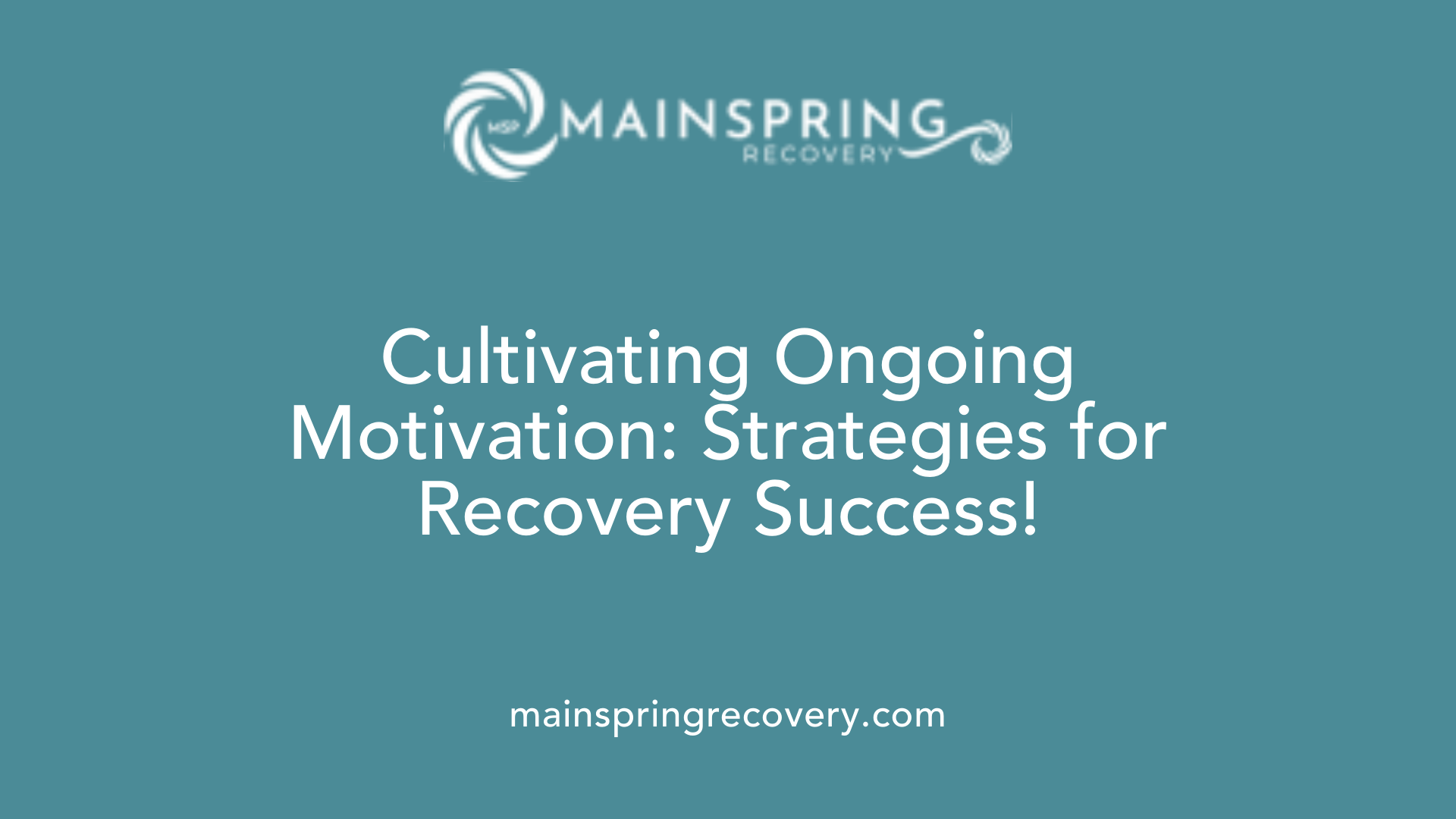 cultivating ongoing motivation: strategies for recovery success!
