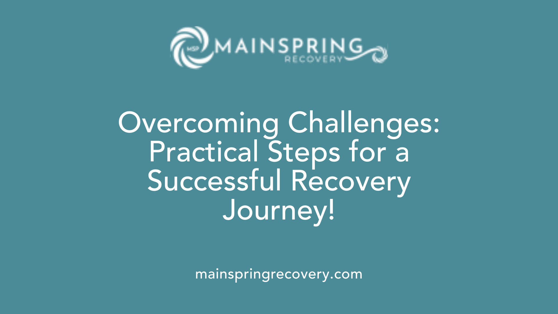 overcoming challenges: practical steps for a successful recovery journey!