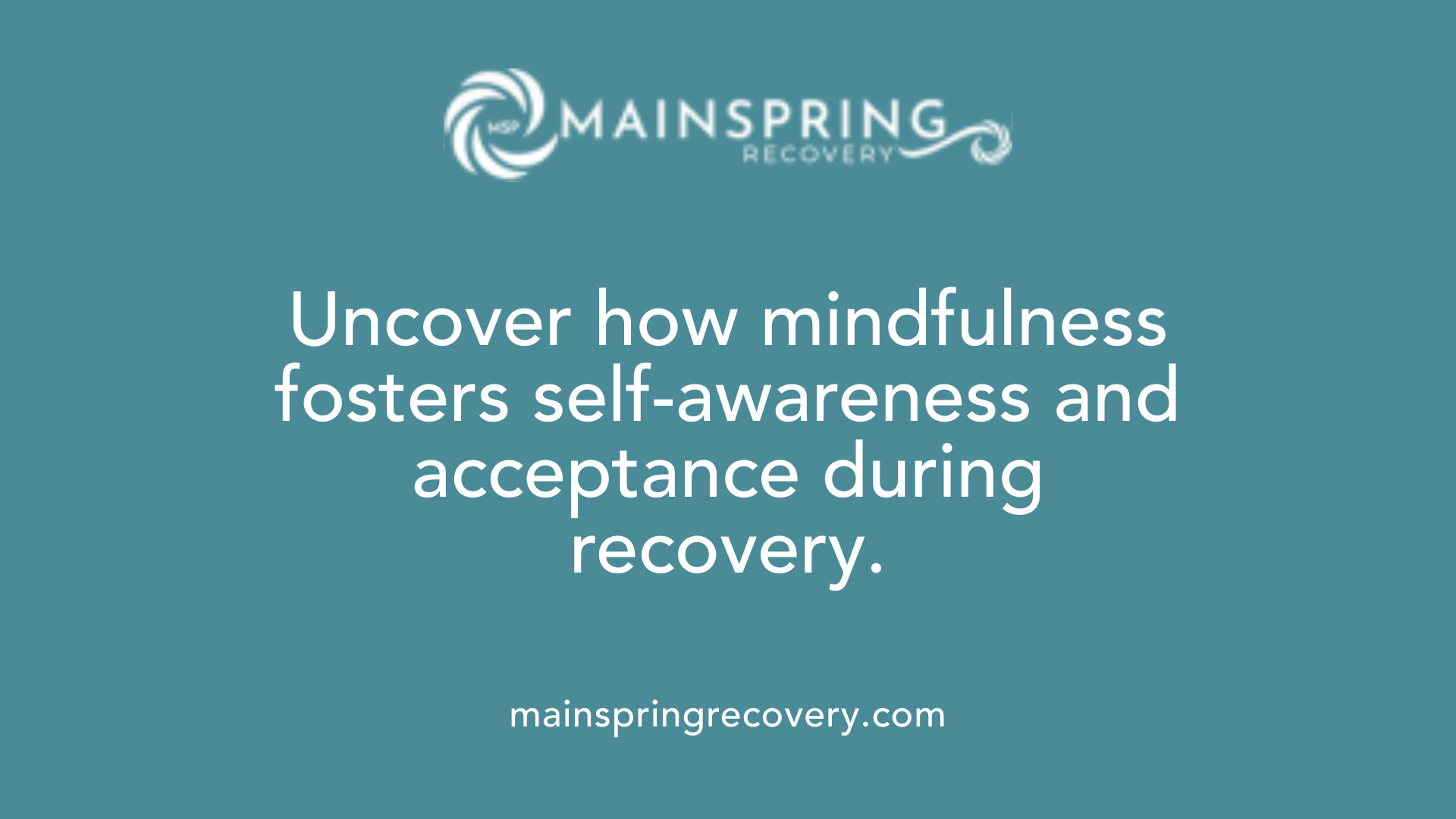 uncover how mindfulness fosters self-awareness and acceptance during recovery.