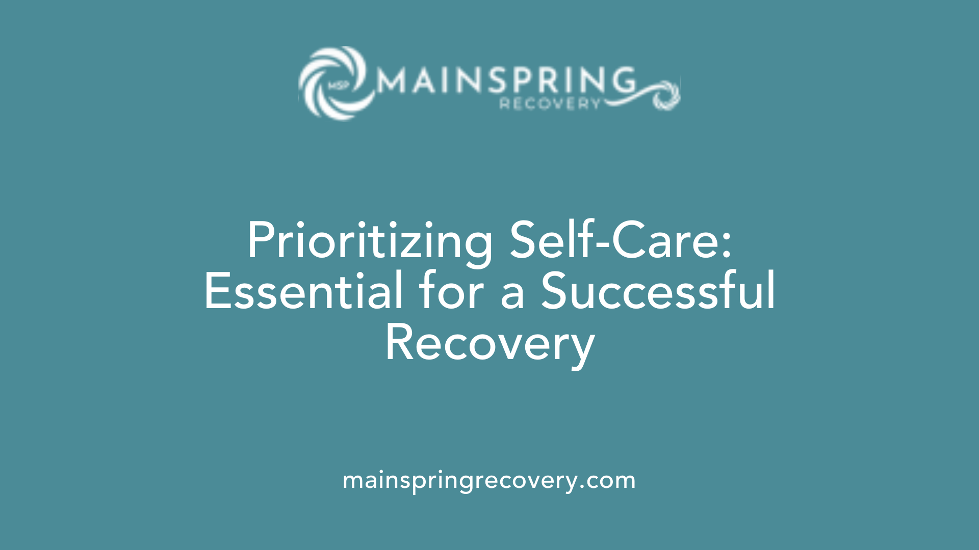 prioritizing self-care: essential for a successful recovery
