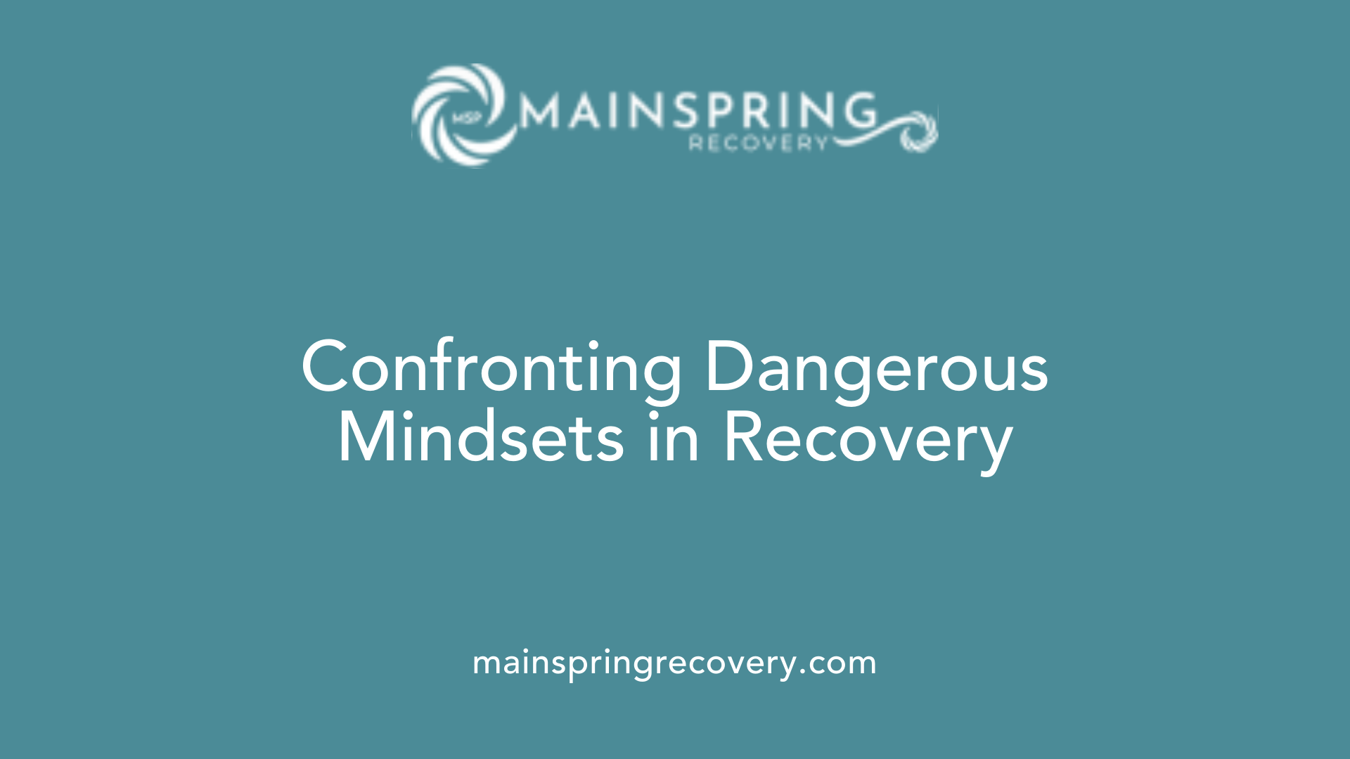 confronting dangerous mindsets in recovery