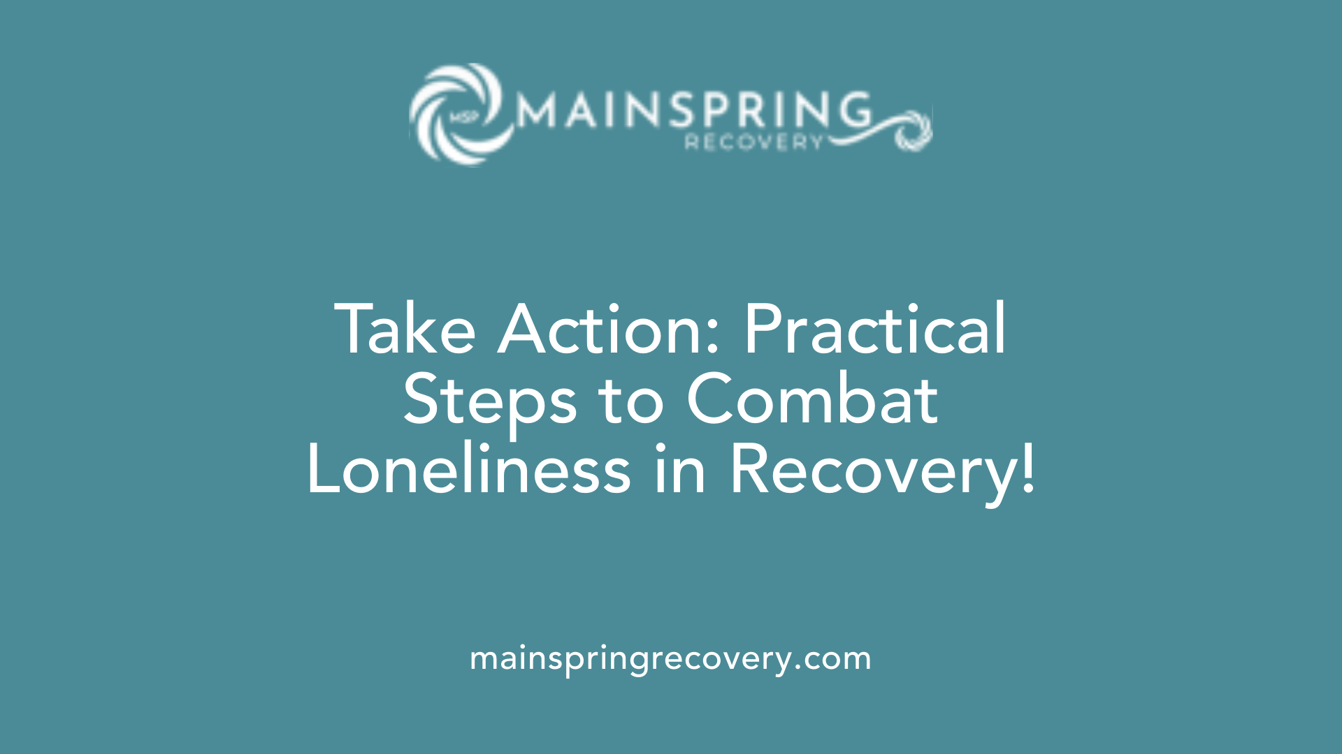 take action: practical steps to combat loneliness in recovery!